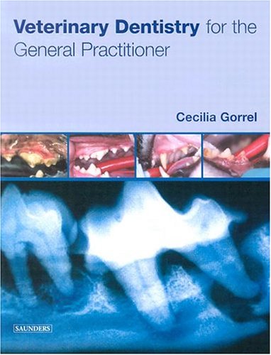 Veterinary Dentistry For The General Practitioner 1st Edition Cecilia Gorrel