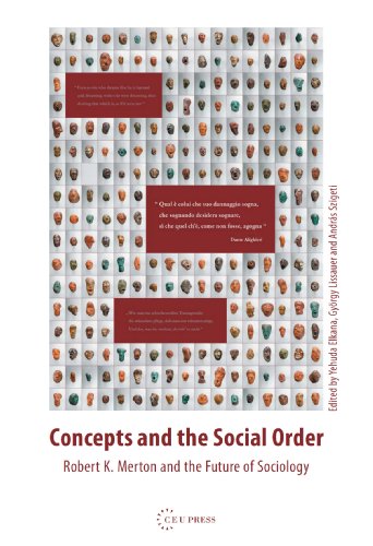 Concepts And The Social Order Robert K Merton And The Future Of Sociology Yehuda Elkana