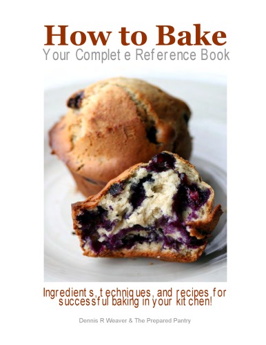 How To Bake Your Complete Reference Book Dennis R Weaver