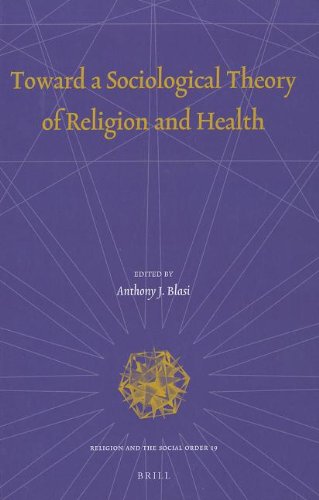 Toward A Sociological Theory Of Religion And Health Anthony J Blasi Editor