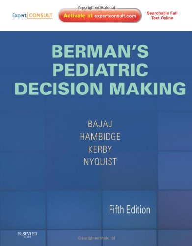 Bermans Pediatric Decision Making Expert Consult Online And Print 5th Edition 5th Edition Lalit Bajaj Md Mph
