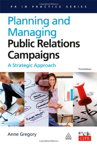 Planning And Managing Public Relations Campaigns A Strategic Approach Pr In Practice Third Edition Anne Gregory