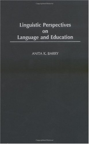 Linguistic Perspectives On Language And Education Anita K Barry