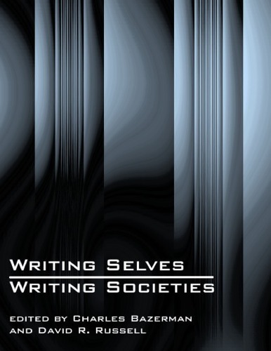 Writing Selves Writing Societies Research From Activity Perspectives Perspectives On Writing An Electronic Books Series Charles Bazerman