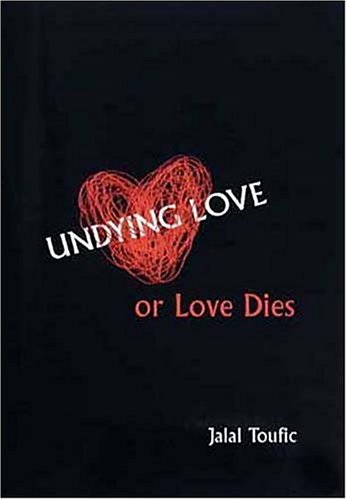 Undying Love Or Love Dies Jalal Toufic