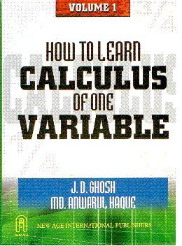 How To Learn Calculus Of One Variable Volume 1 Jd Ghosh Anwarul Haque
