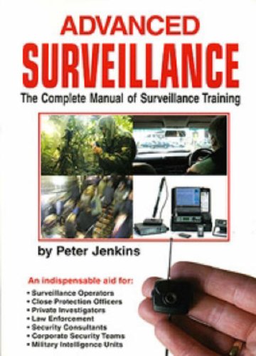 Advanced Surveillance The Complete Manual Of Surveillance Training Peter Jenkins