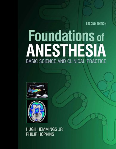 Foundations Of Anesthesia Basic Sciences For Clinical Practice Second Edition Second Edition Hugh C Hemmings Bs Md Phd