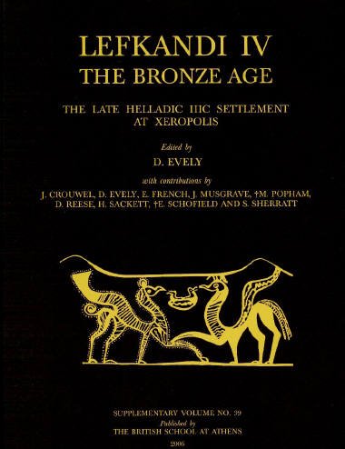 Lefkandi Iv The Bronze Age The Late Helladic Iiic Settlement At Xeropolis Supplementary Volume D Evely