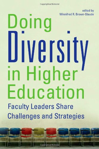 Doing Diversity In Higher Education Faculty Leaders Share Challenges And Strategies Winnifred R Brownglaude Ed