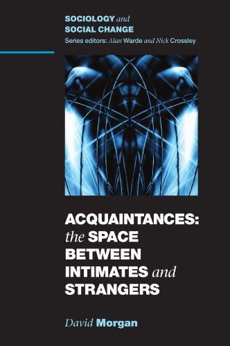 Acquaintances The Space Between Intimates And Strangers 1st Edition David Morgan