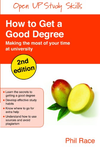 How To Get A Good Degree Making The Most Of Your Time At University 2nd Edition Open Up Study Skills 2nd Edition Phil Race