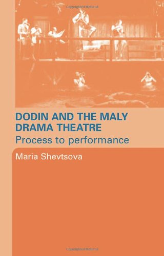 Dodin And The Maly Drama Theatre Process To Performance Annotated Edition Maria Shevstova