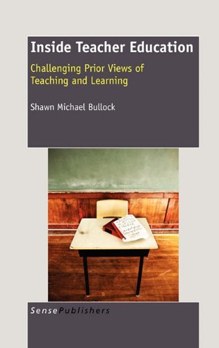 Inside Teacher Education Challenging Prior Views Of Teaching And Learning Shawn Michael Bullock