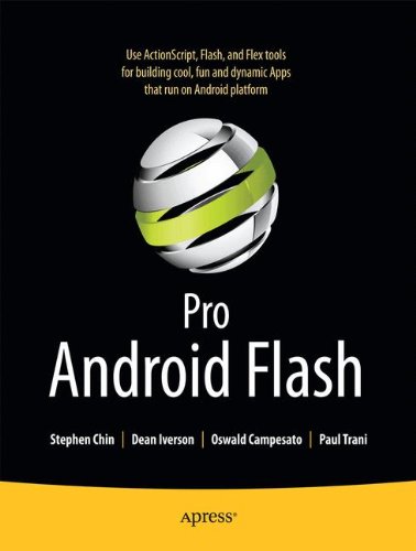 Pro Android Flash Building Rich Internet Flash And Javafx Apps For Android Smartphones And Tablets 1st Edition Stephen Chin