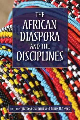 The African Diaspora And The Disciplines Tejumola Olaniyan And James H Sweet