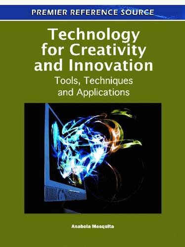Technology For Creativity And Innovation Tools Techniques And Applications 1st Edition Anabela Mesquita