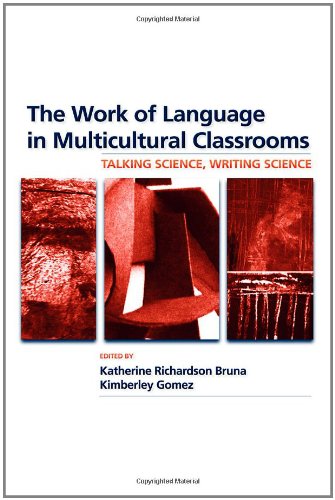 The Work Of Language In Multicultural Classrooms Talking Science Writing Science 1st Edition Katherine Richardson Bruna And Kimberley Gomez