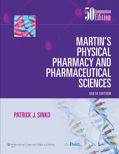 Martins Physical Pharmacy And Pharmaceutical Sciences Physical Chemical And Biopharmaceutical Principles In The Pharmaceutical Sciences 6th Patrick Sinko Ed