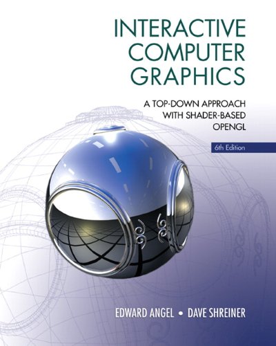 Interactive Computer Graphics A Topdown Approach With Shaderbased Opengl 6th Edition 6th Edition Edward Angel