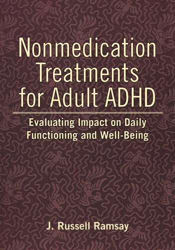 Nonmedication Treatments For Adult Adhd Evaluating Impact On Daily Functioning And Wellbeing 1st Edition J Russell Ramsay