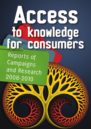 Access To Knowledge For Consumers Reports Of Campaigns Research 20082010 Jeremy Malocolm