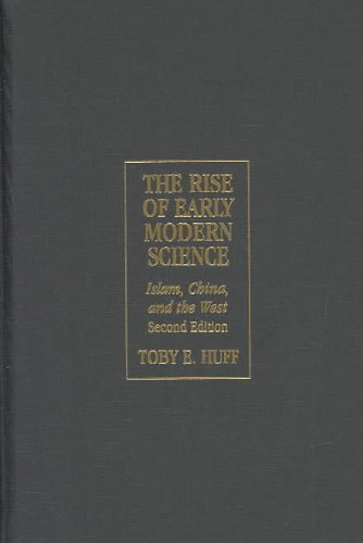 The Rise Of Early Modern Science Islam China And The West 2nd Edition Toby E Huff