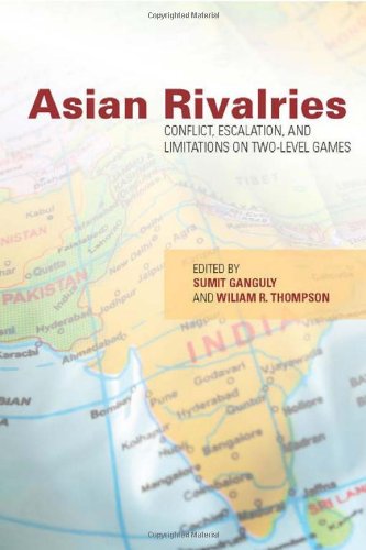 Asian Rivalries Conflict Escalation And Limitations On Twolevel Games Sumit Ganguly