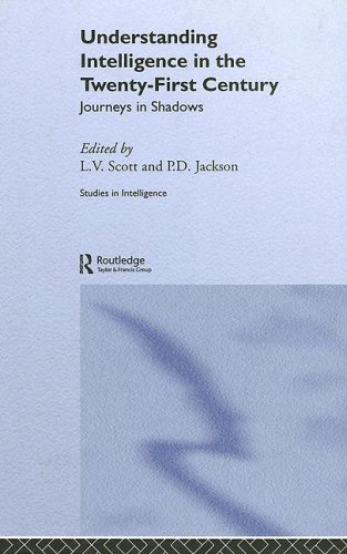 Understanding Intelligence In The Twentyfirst Century Journeys In Shadows Studies In Intelligence 1st Edition Peter Jackson