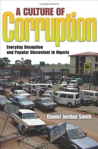 A Culture Of Corruption Everyday Deception And Popular Discontent In Nigeria Daniel Jordan Smith