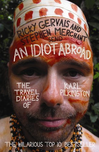 An Idiot Abroad Karl Pilkington Stephen Merchant Ricky Gervais