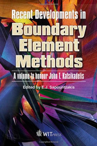 Recent Developments In Boundary Element Methods A Volume To Honour John T Katsikadelis E J Editor Sapountzakis