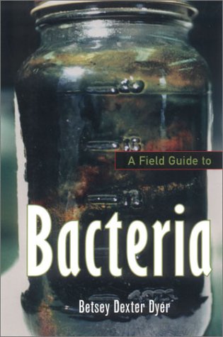 A Field Guide To Bacteria Comstock Books Betsey Dexter Dyer
