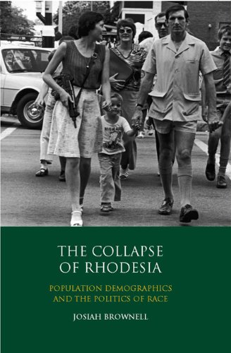 The Collapse Of Rhodesia Population Demographics And The Politics Of Race International Library Of African Studies Josiah Brownell
