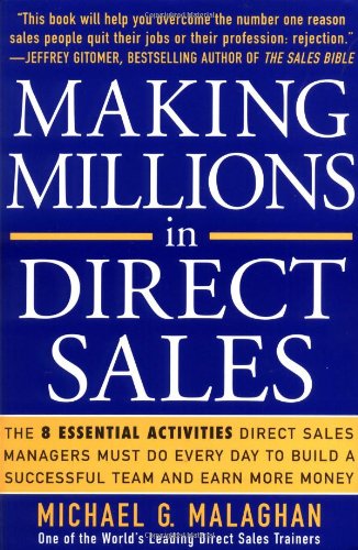Making Millions In Direct Sales The 8 Essential Activities Direct Sales Managers Must Do Every Day To Build A Successful Team And Earn More Money 1st Edition Michael Malaghan