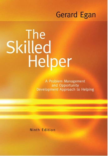 The Skilled Helper A Problemmanagement And Opportunitydevelopment Approach To Helping Gerard And Wilma Schroeder Egan