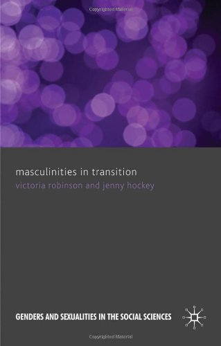 Masculinities In Transition Genders And Sexualities In The Social Sciences Victoria Robinson