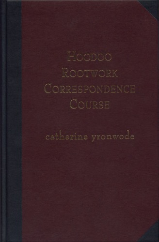 Hoodoo Rootwork Correspondence Course A Oneyear Series Of Weekly Lessons In Africanamerican Conjure Catherine Yronwode