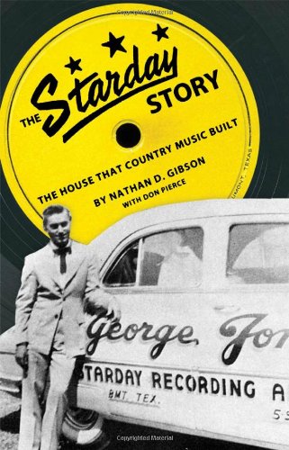 The Starday Story The House That Country Music Built American Made Music Series Nathan D Gibson