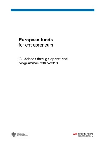 European Funds For Entrepreneurs Guidebook Through Operatonal Programmes 20072013 Ministerstwo Rozwoju Regionalnego