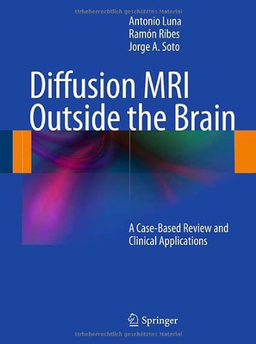Diffusion Mri Outside The Brain A Casebased Review And Clinical Applications 1st Edition Antonio Luna