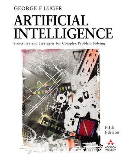 Artificial Intelligence Structures And Strategies For Complex Problem Solving 5th Edition 5th Edition George F Luger