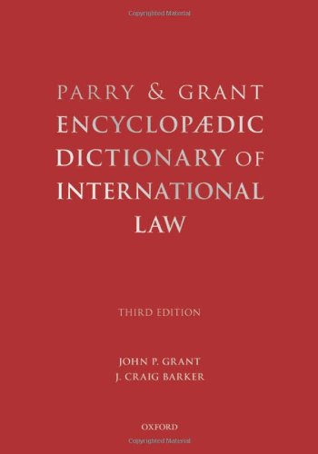Parry And Grant Encyclopaedic Dictionary Of International Law 3rd Edition John P Grant
