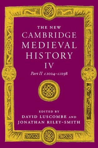 The New Cambridge Medieval History Volume 4 C1024c1198 Part 2 David Luscombe