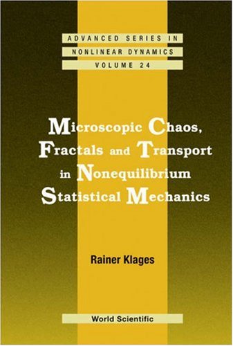 Microscopic Chaos Fractals And Transport In Nonequilibrium Statistical Mechanics Advanced Series In Nonlinear Dynamics 24 Rainer Klages