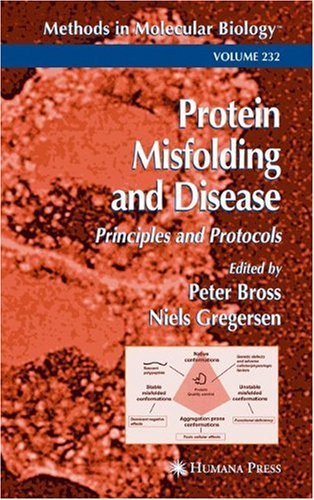 Protein Misfolding And Disease Methods In Molecular Biology Vol 232 1st Edition Peter Bross