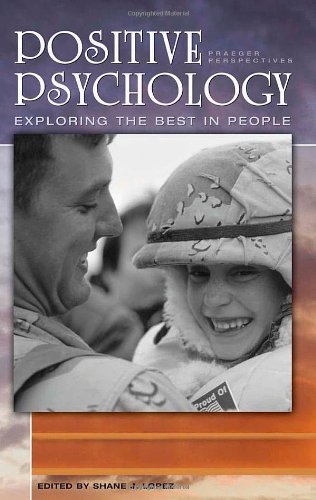 Positive Psychology Exploring The Best In People 4 Volumes Set Shane J Lopez