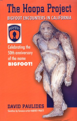 The Hoopa Project Bigfoot Encounters In California 1st Edition David Paulides
