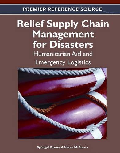 Relief Supply Chain For Disasters Humanitarian Aid And Emergency Logistics 1st Edition Gyongi Kovacs