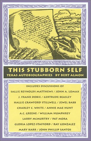 This Stubborn Self Texas Autobiographies Bert Almon